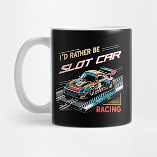 I'd Rather Be Slot Car Racing Mug